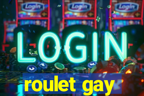 roulet gay